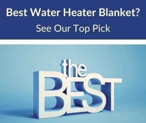 Best water heater blanket: Our #1 choice