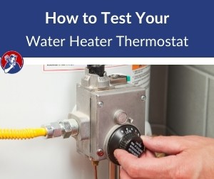 How to Test Your Hot Water Heater Thermostat (5 Step Guide)