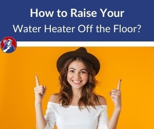 how to raise your water heater off the floor
