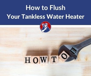 how to flush tankless water heater