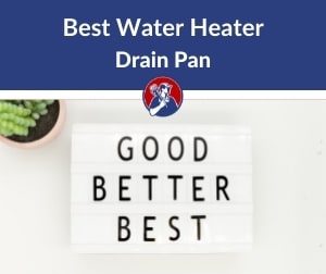 best water heater drain pan