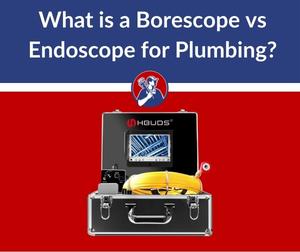 What is a Borescope vs Endoscope for Plumbing