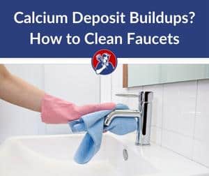 How to Remove Calcium Deposit Buildups From Faucets