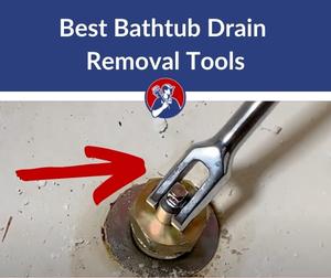 Best Bathtub Drain Removal Tool