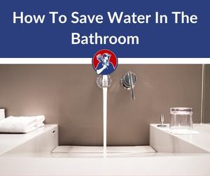 How To Save Water In The Bathroom