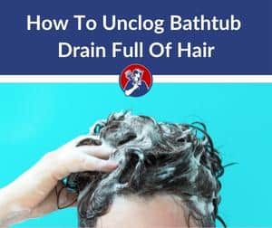 How To Unclog Bathtub Drain Full Of Hair