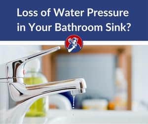 What Causes Loss of Water Pressure in Bathroom Sink (1)