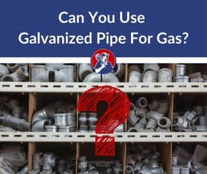 Can You Use Galvanized Pipe For Gas