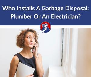 Who Installs A Garbage Disposal A Plumber Or An Electrician