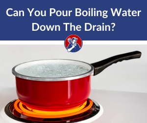 Can You Pour Boiling Water Down The Drain